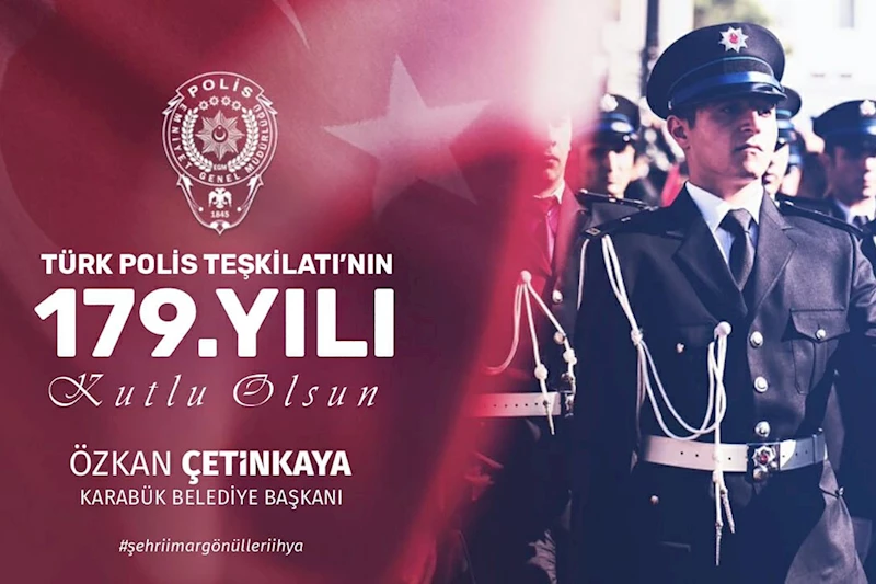 Başkan Çetinkaya’dan Türk Polis Teşkilatının 179. Kuruluş Yıl Dönümü Mesajı