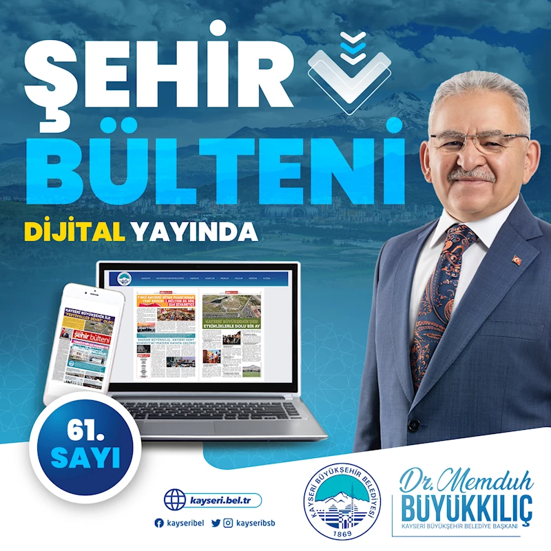 Kayseri Büyükşehir, 61’inci Şehir Bülteni’ni Dijital Ortamda Yayınladı