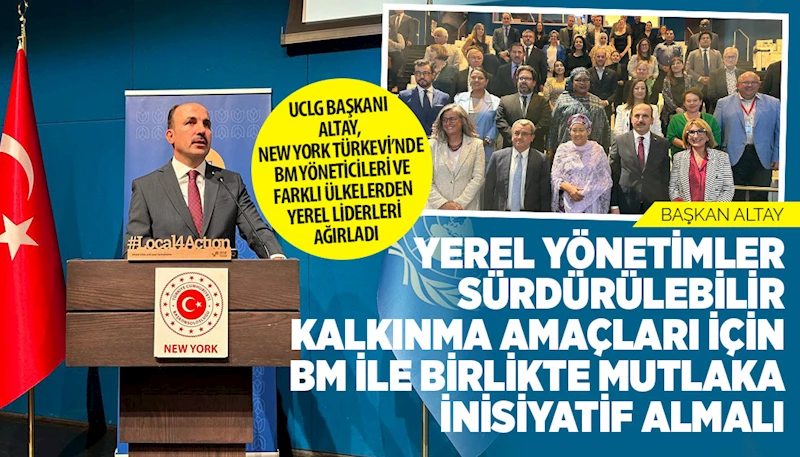 UCLG BAŞKANI ALTAY, NEW YORK TÜRKEVİ’NDE BM YÖNETİCİLERİ VE FARKLI ÜLKELERDEN YEREL LİDERLERİ AĞIRLADI