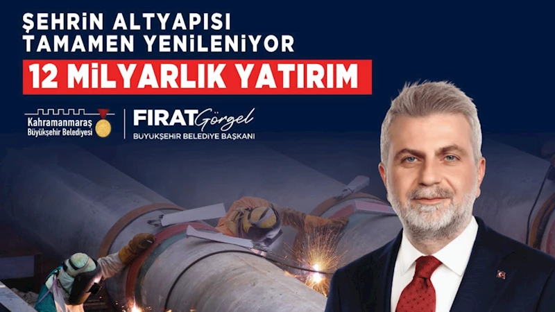 Şehrin Altyapısı 12 Milyar TL’lik Yatırımla Tamamen Yenileniyor