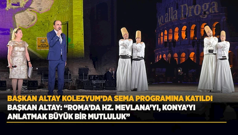 BAŞKAN ALTAY KOLEZYUM’DA SEMA PROGRAMINA KATILDI